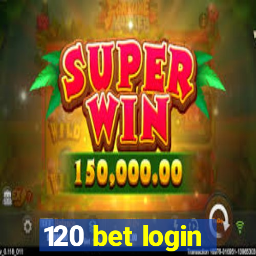 120 bet login